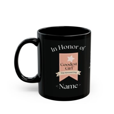 Personalized: In Honor of Your "Goodest Girl" Mug | Black Ceramic Coffee Cup